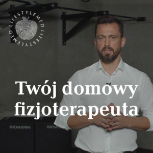Twój domowy fizjoterapeuta - film instruktażowy z ćwiczeniami